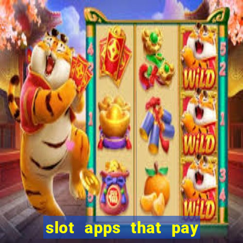 slot apps that pay real money