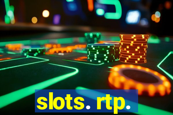 slots. rtp.