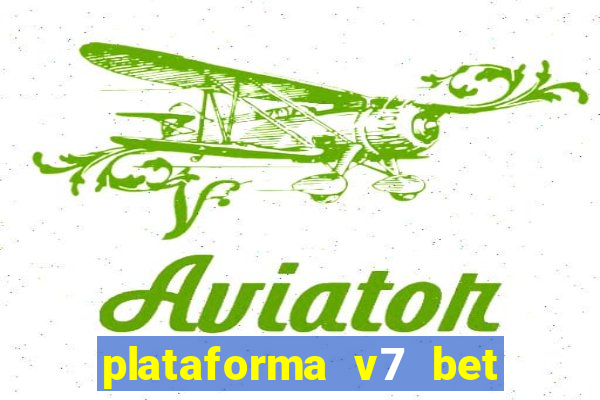 plataforma v7 bet é confiável