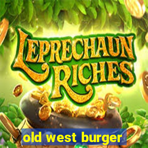 old west burger