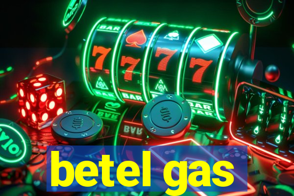 betel gas