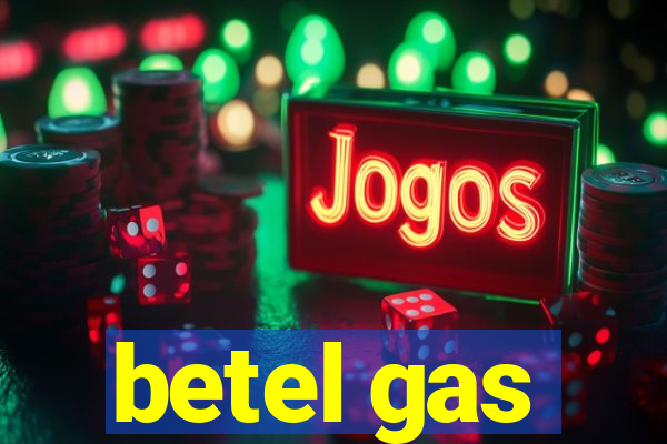 betel gas