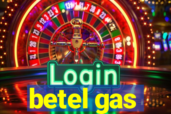 betel gas