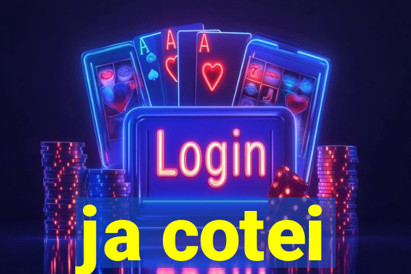 ja cotei