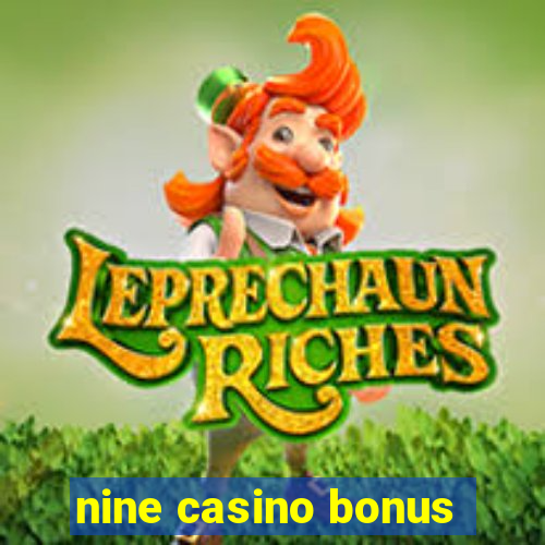 nine casino bonus