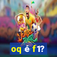 oq é f1?