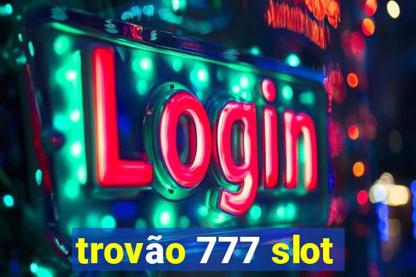 trovão 777 slot