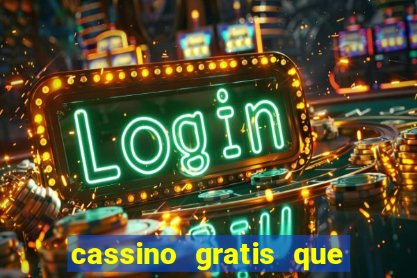 cassino gratis que ganha dinheiro