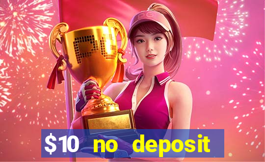 $10 no deposit casino bonus