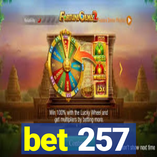 bet 257