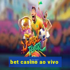 bet casino ao vivo