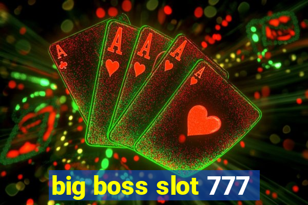 big boss slot 777