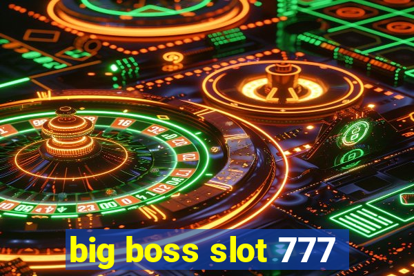 big boss slot 777