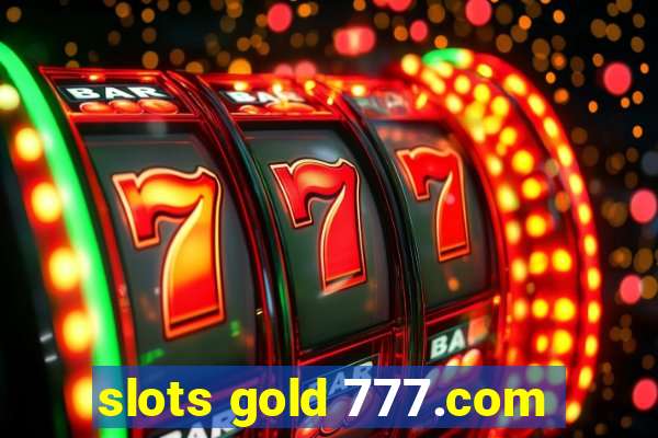 slots gold 777.com