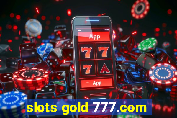 slots gold 777.com