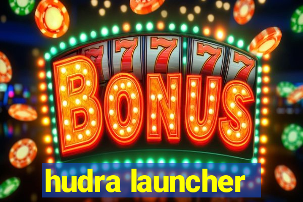 hudra launcher