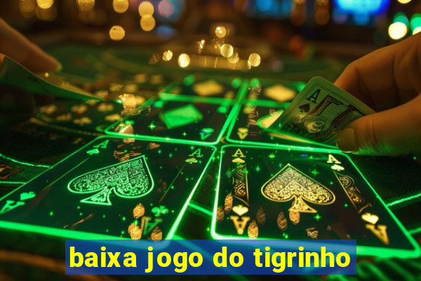 baixa jogo do tigrinho