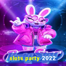 slots party 2022