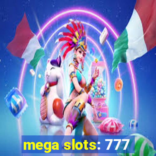 mega slots: 777