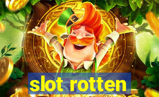 slot rotten