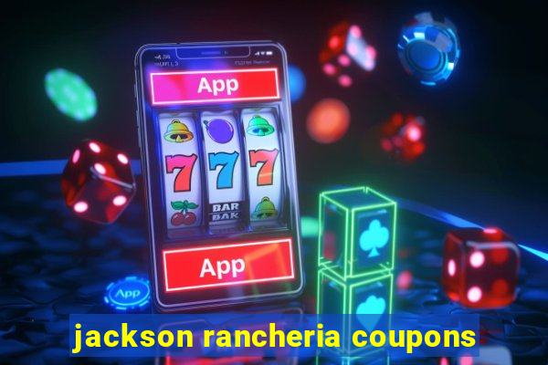 jackson rancheria coupons