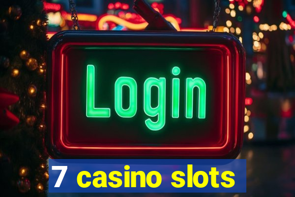 7 casino slots