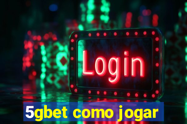 5gbet como jogar