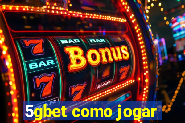 5gbet como jogar