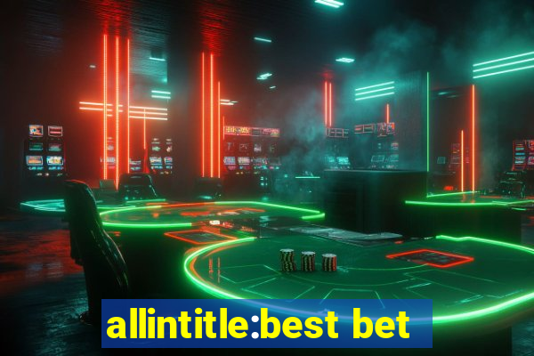 allintitle:best bet