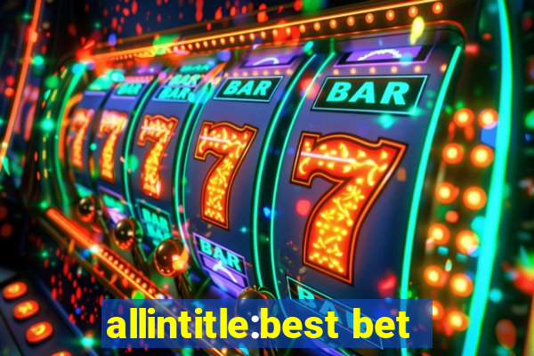 allintitle:best bet