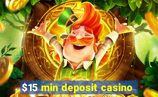 $15 min deposit casino