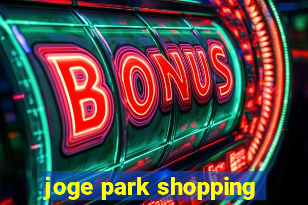 joge park shopping