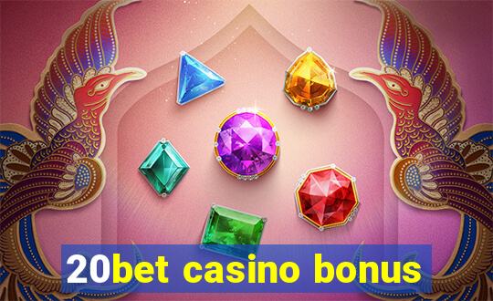 20bet casino bonus