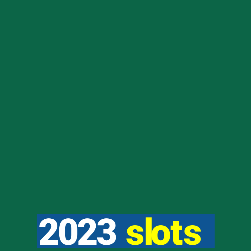 2023 slots