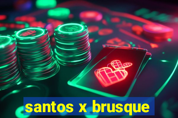 santos x brusque