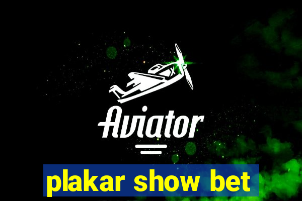 plakar show bet