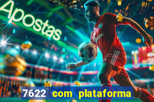 7622 com plataforma de jogos