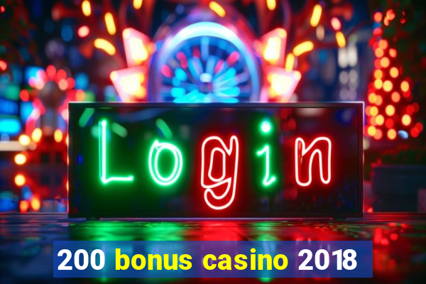 200 bonus casino 2018