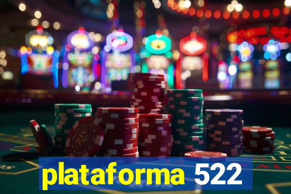 plataforma 522