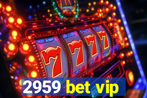 2959 bet vip