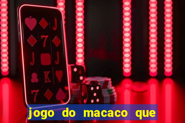 jogo do macaco que ganha dinheiro