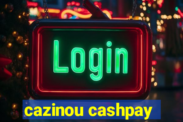 cazinou cashpay