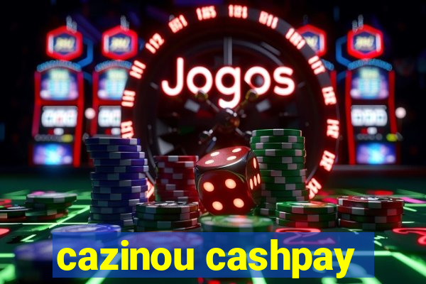 cazinou cashpay