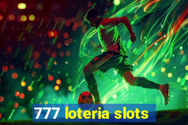 777 loteria slots