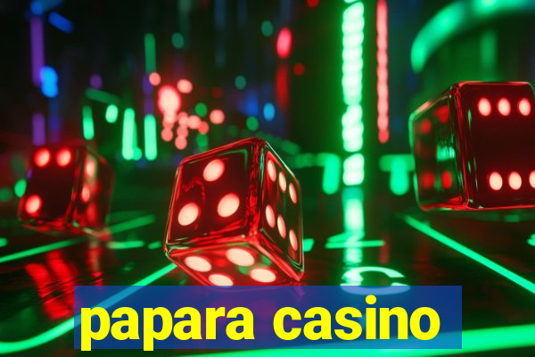 papara casino