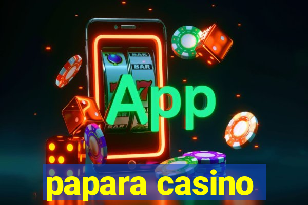 papara casino