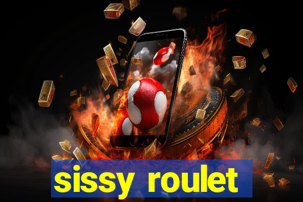 sissy roulet