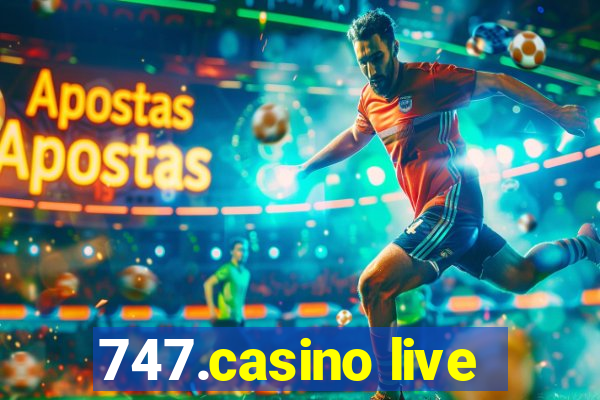 747.casino live