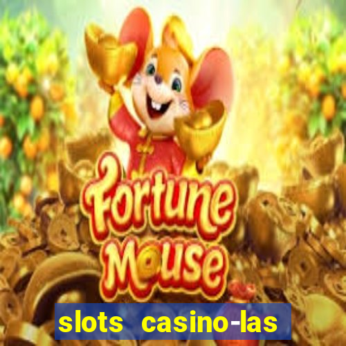 slots casino-las vegas slots