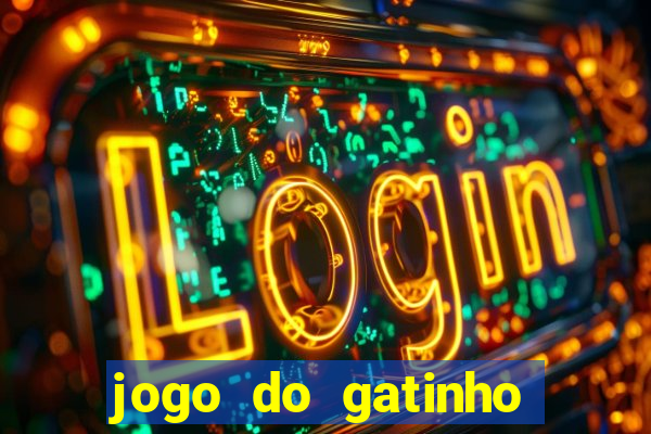 jogo do gatinho que ganha dinheiro